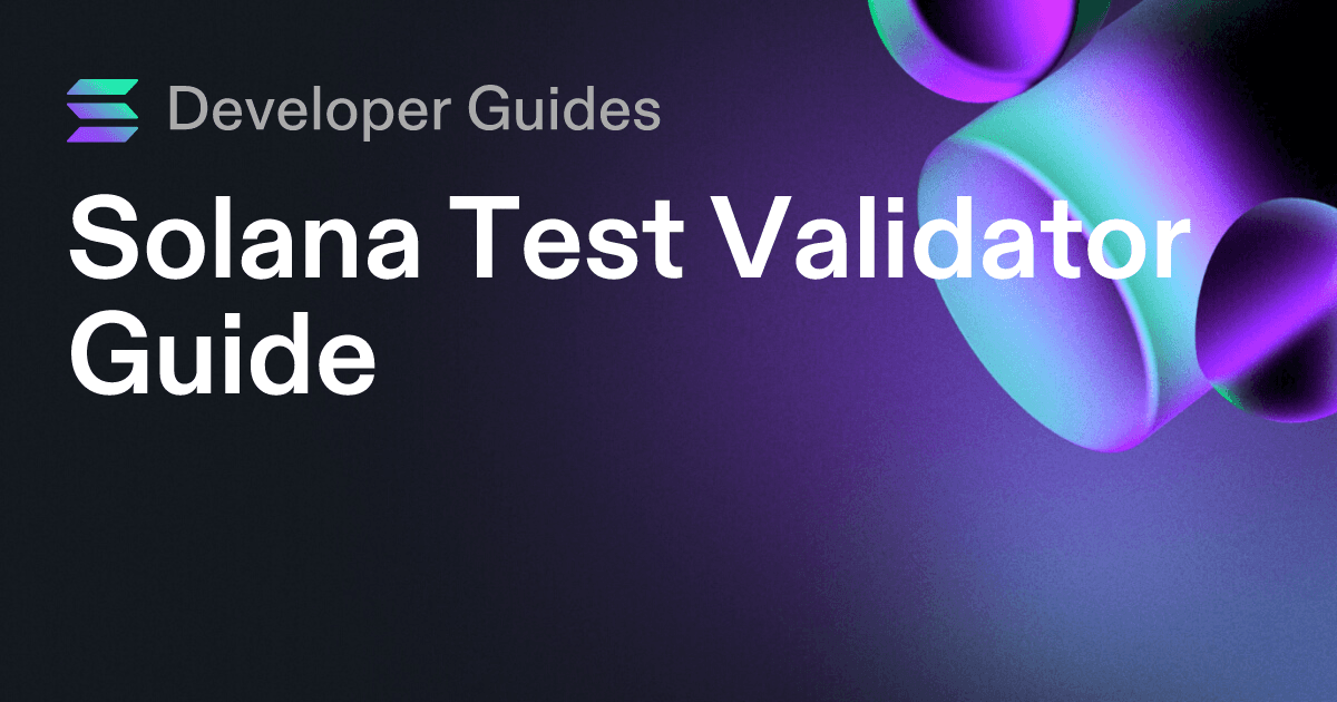 Solana Test Validator Guide