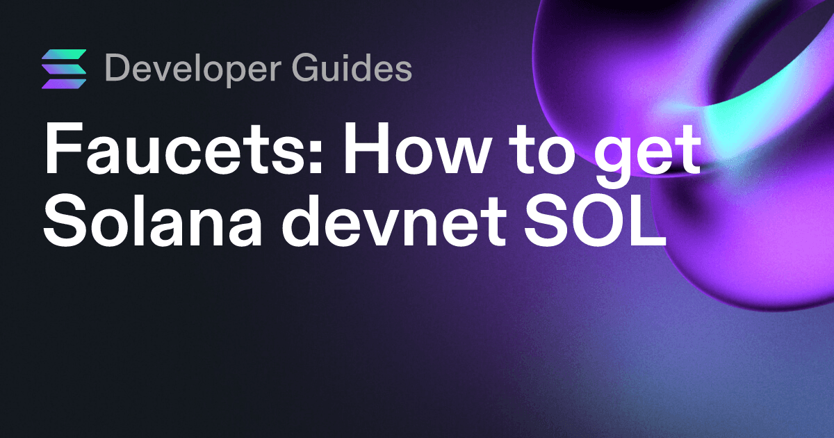 How to get Solana devnet SOL (including airdrops and faucets)