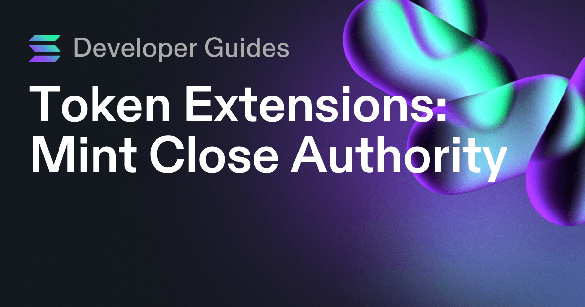 How to use the Mint Close Authority extension